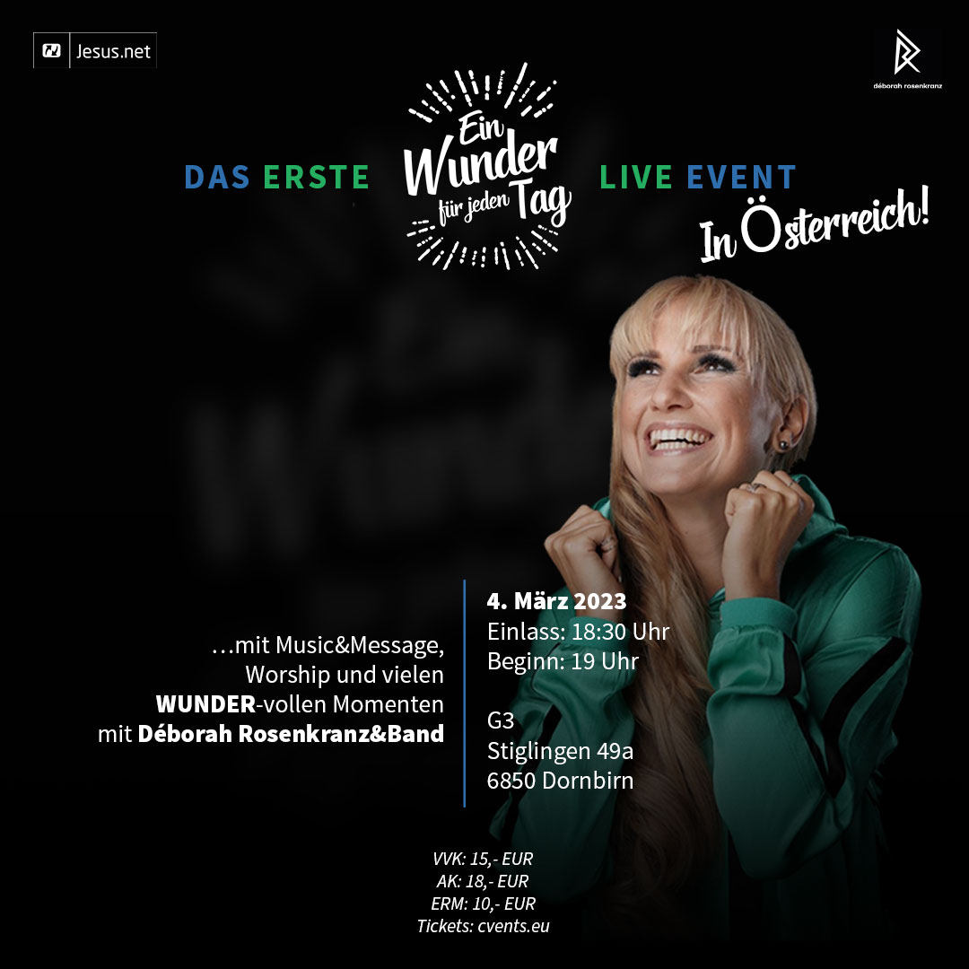 04. März	„Ein Wunder für jeden Tag“ Live Event Österreich / Dornbirn (Vorarlberg)